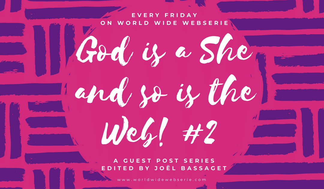God is a she and so is the web! #2